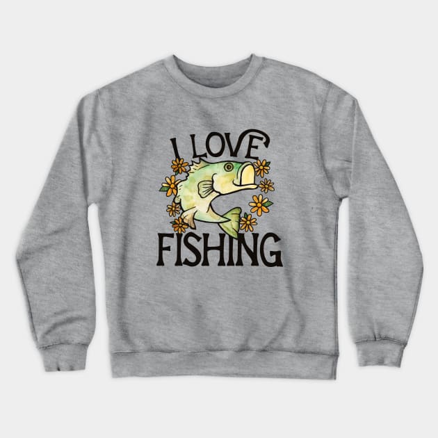 I love fishing Crewneck Sweatshirt by bubbsnugg